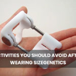 activities you should avoid after wearing SizeGenetics